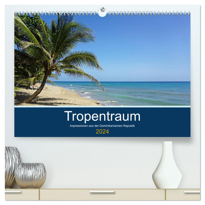 Tropical dream - impressions from the Dominican Republic (CALVENDO Premium wall calendar 2024) 