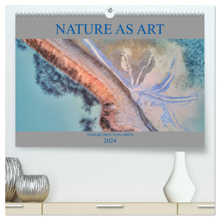 Nature as Art - Clay Pits from Above (CALVENDO Premium Wall Calendar 2024) 