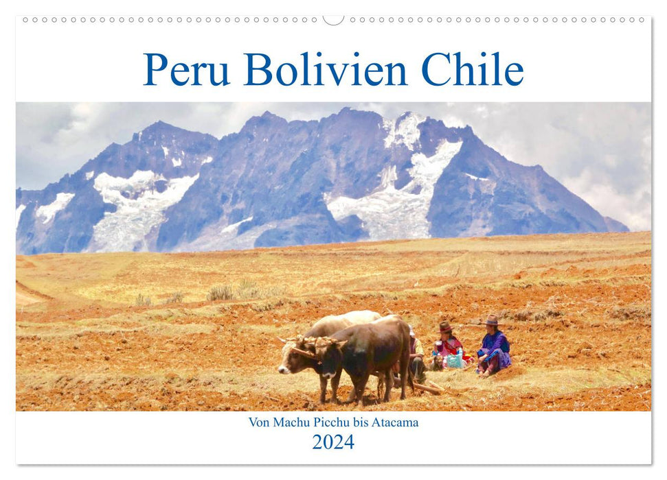 Peru Bolivien Chile (CALVENDO Wandkalender 2024)