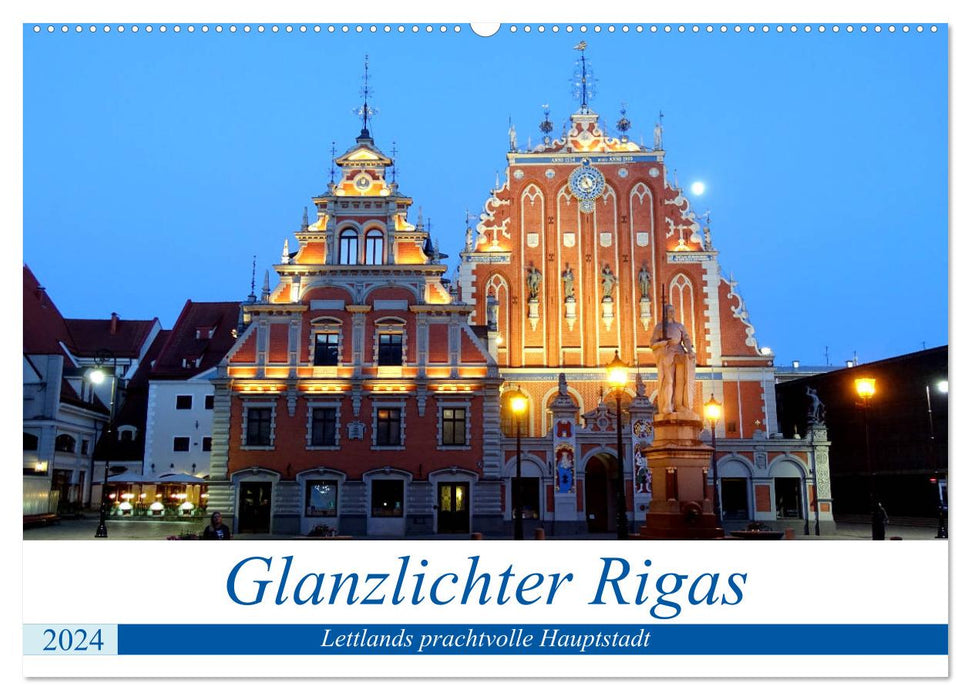 Glanzlichter Rigas - Lettlands prachtvolle Hauptstadt (CALVENDO Wandkalender 2024)