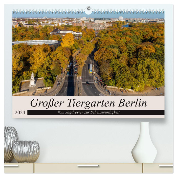 Großer Tiergarten Berlin - Vom Jagdrevier zur Sehenswürdigkeit (CALVENDO Premium Wandkalender 2024)