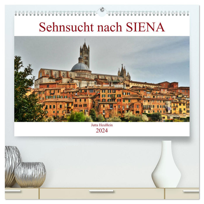 Longing for SIENA (CALVENDO Premium Wall Calendar 2024) 