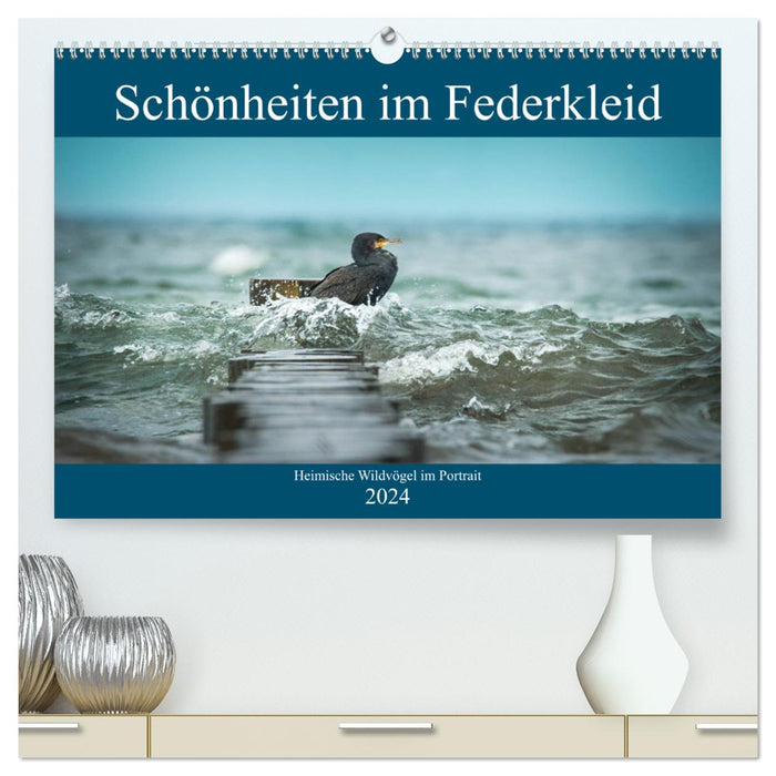 Schönheiten im Federkleid - Heimische Wildvögel im Portrait (CALVENDO Premium Wandkalender 2024)