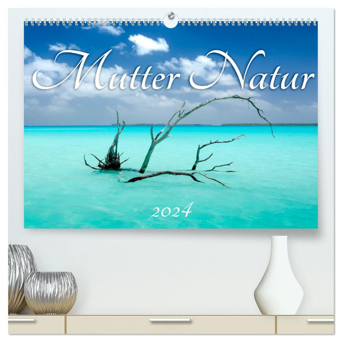 Mutter Natur (CALVENDO Premium Wandkalender 2024)