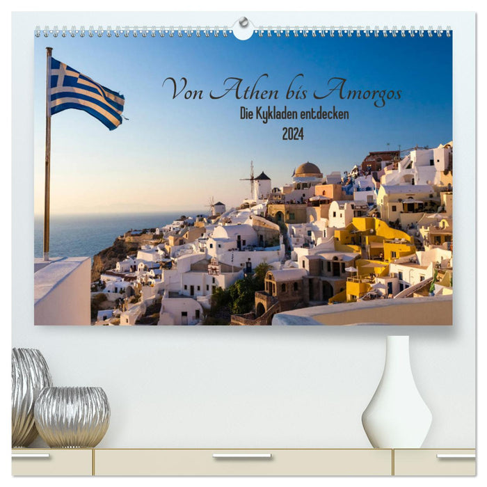 From Athens to Amorgos - Discover the Cyclades (CALVENDO Premium Wall Calendar 2024) 