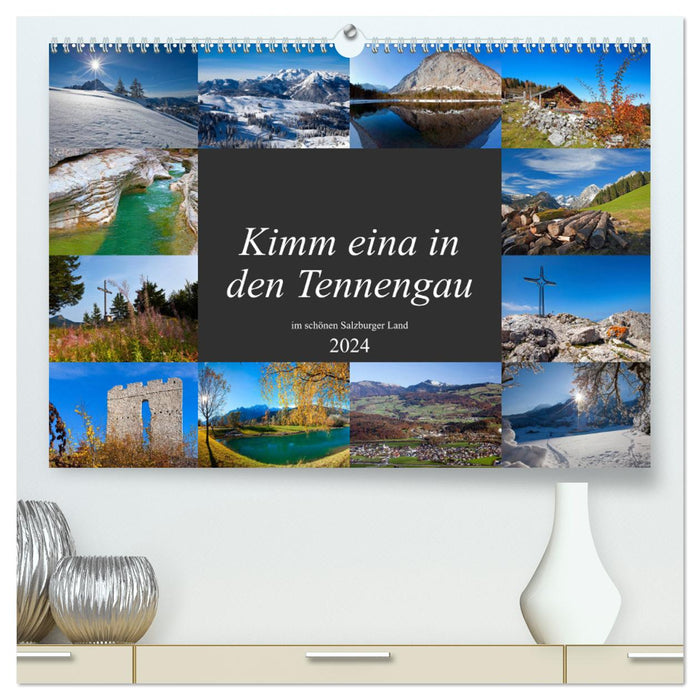 Kimm eina in den Tennengau (CALVENDO Premium Wandkalender 2024)