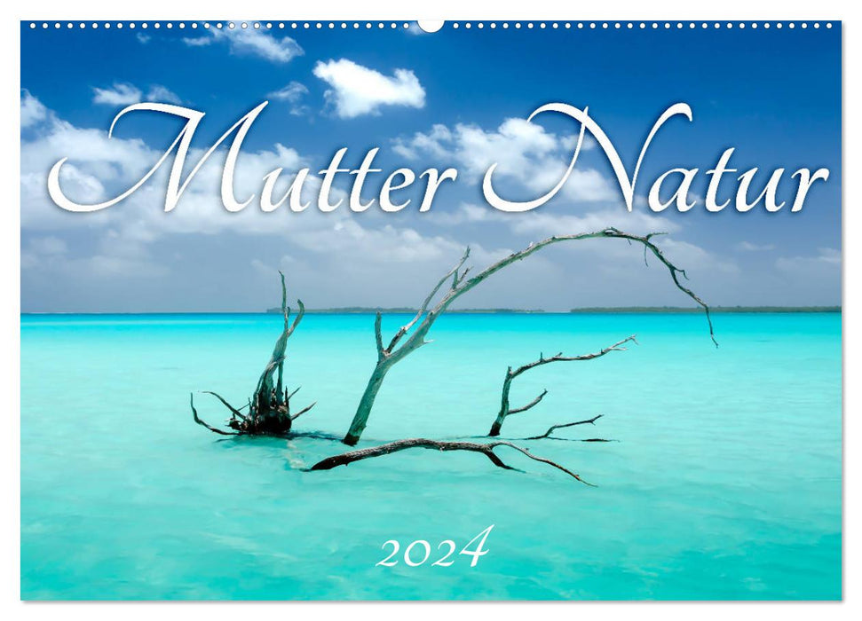 Mutter Natur (CALVENDO Wandkalender 2024)