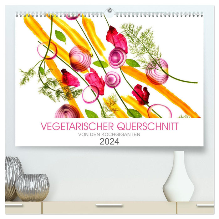 VEGETARIAN CROSS SECTION (CALVENDO Premium Wall Calendar 2024) 