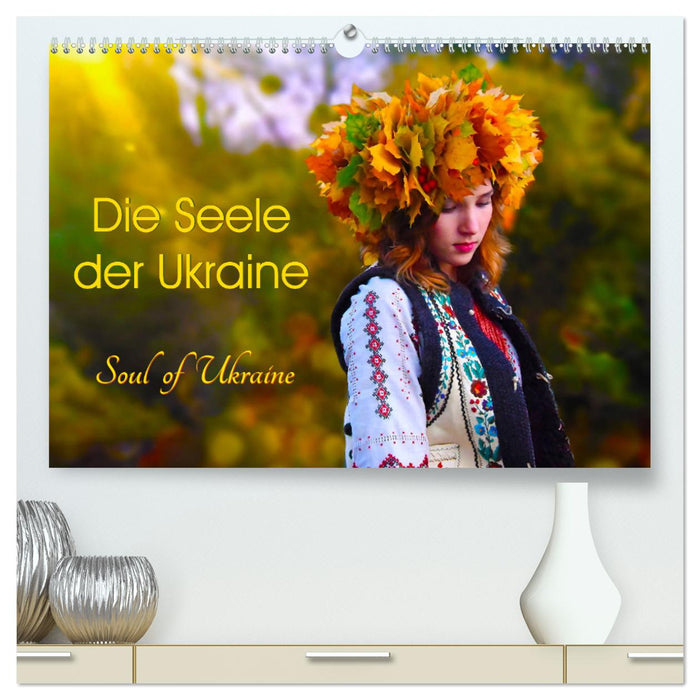 Die Seele der Ukraine. Soul of Ukraine. (CALVENDO Premium Wandkalender 2024)