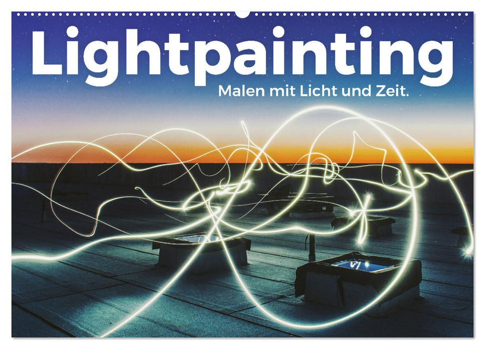 Lightpainting - Malen mit Licht und Zeit (CALVENDO Wandkalender 2024)