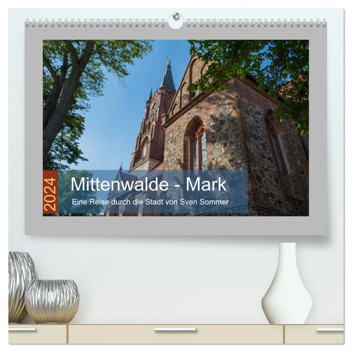 Mittenwalde - Mark (CALVENDO Premium Wandkalender 2024)