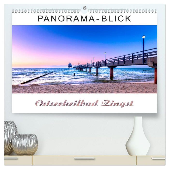 Panorama-Blick Ostseeheilbad Zingst (CALVENDO Premium Wandkalender 2024)