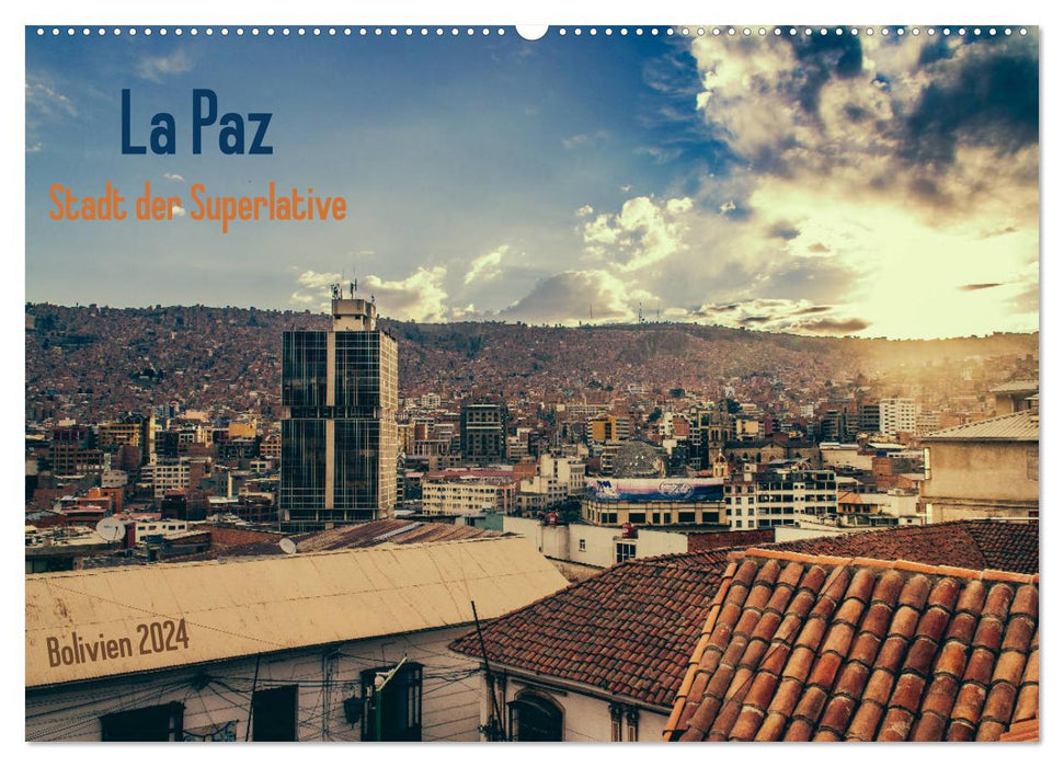 La Paz - Stadt der Superlative. Bolivien 2024 (CALVENDO Wandkalender 2024)