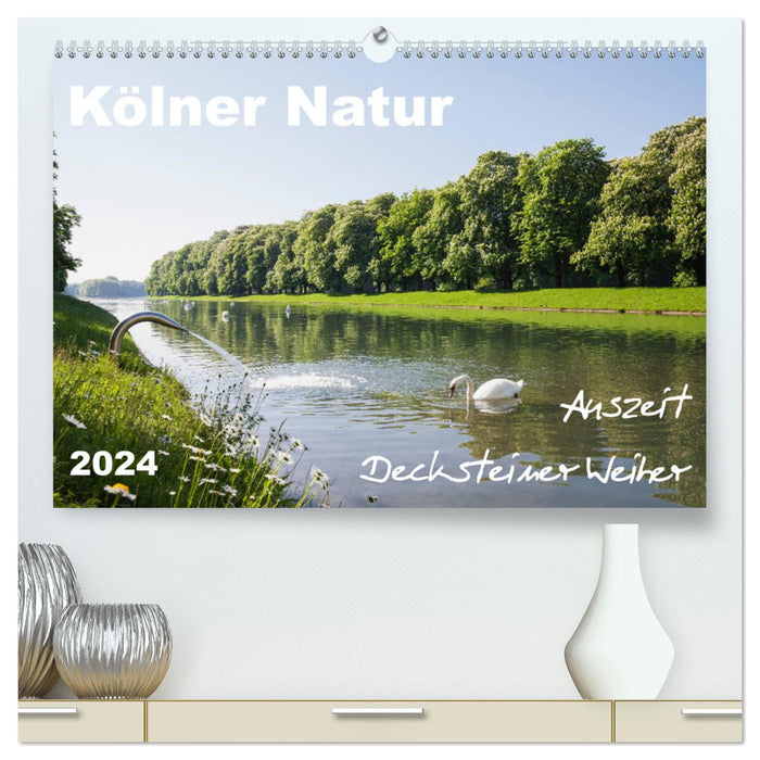 Kölner Natur. Auszeit Decksteiner Weiher (CALVENDO Premium Wandkalender 2024)
