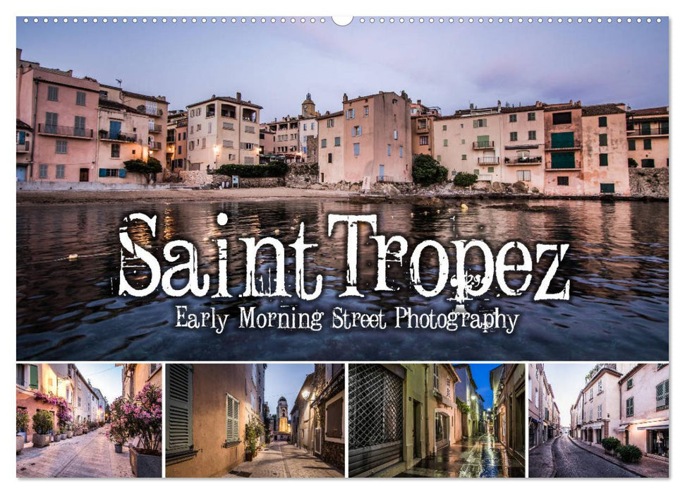 Saint Tropez - Photographie de rue tôt le matin (Calendrier mural CALVENDO 2024) 