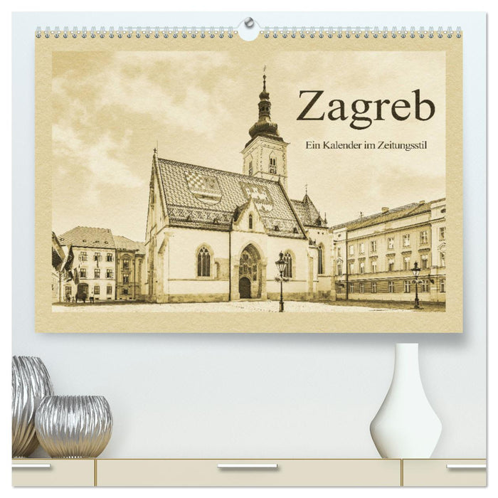 Zagreb – Ein Kalender im Zeitungsstil (CALVENDO Premium Wandkalender 2024)