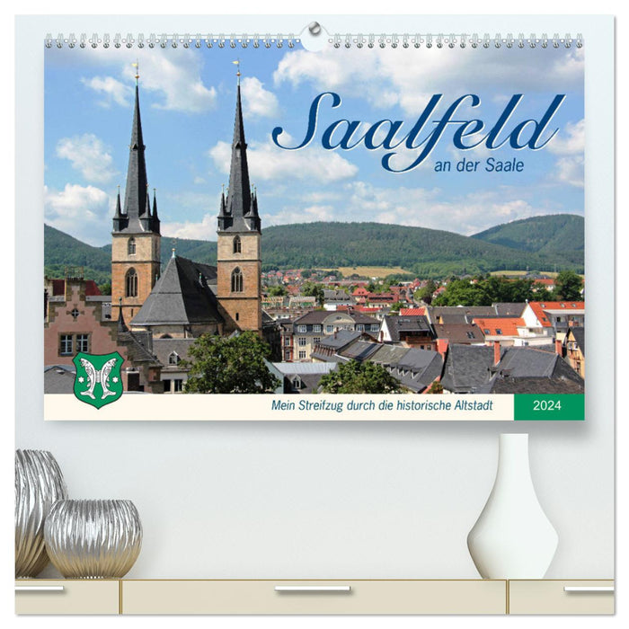 Saalfeld an der Saale – mein Streifzug durch die historische Altstadt (CALVENDO Premium Wandkalender 2024)