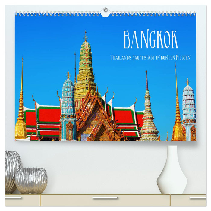 Bangkok - Thailands Hauptstadt in bunten Bildern (CALVENDO Premium Wandkalender 2024)