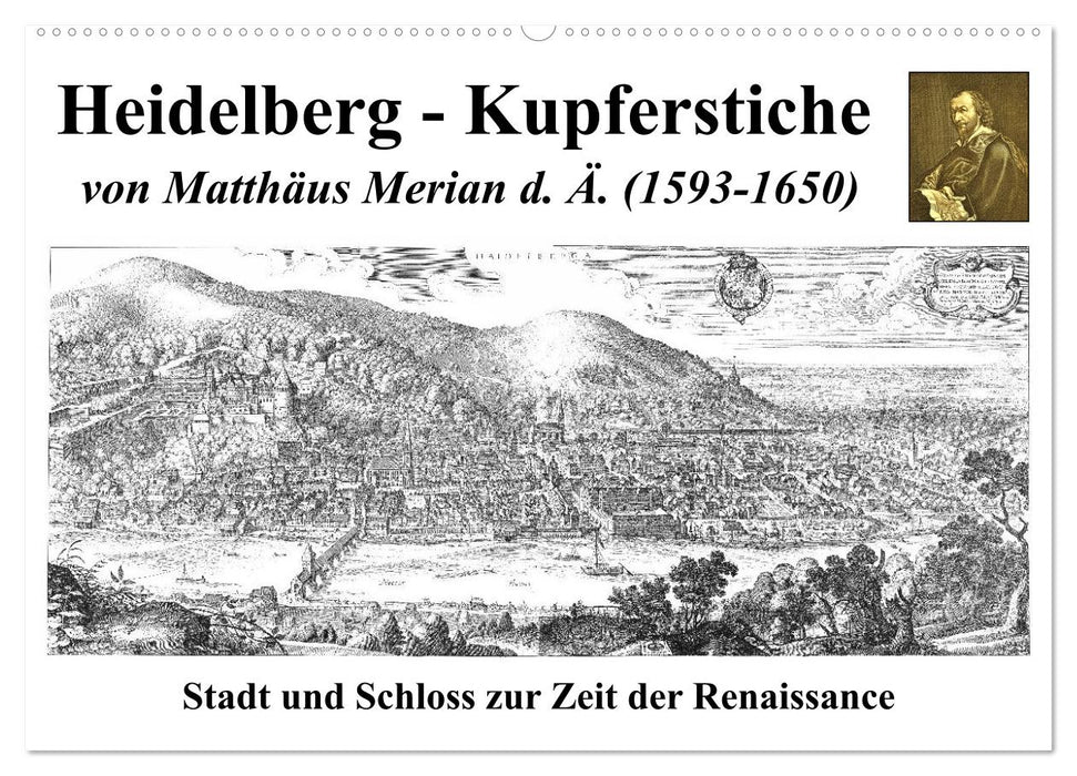 Heidelberg – gravures sur cuivre de Matthäus Merian l'Ancien UN. (1593-1650) (Calendrier mural CALVENDO 2024) 