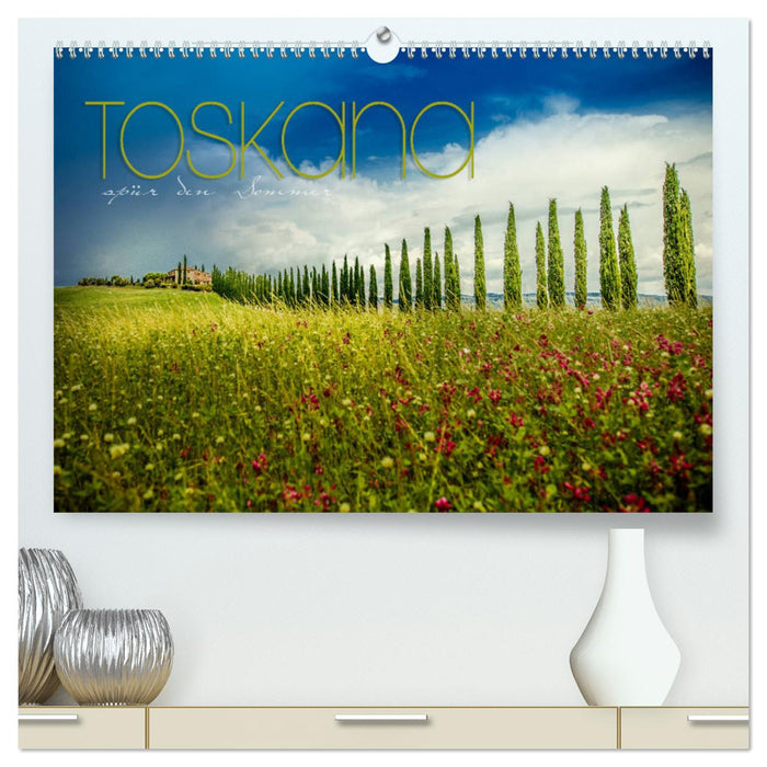 Toscane - ressentez l'été (Calendrier mural CALVENDO Premium 2024) 