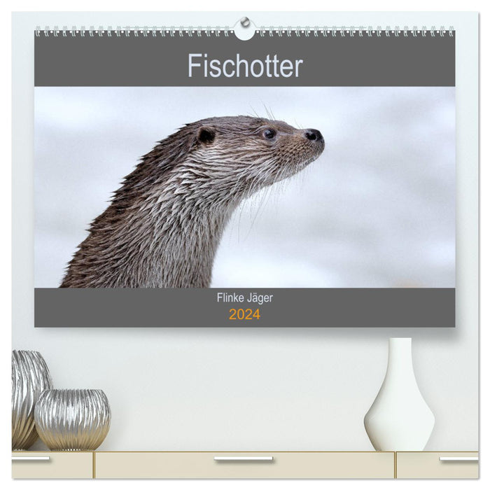 Fischotter, flinke Jäger (CALVENDO Premium Wandkalender 2024)