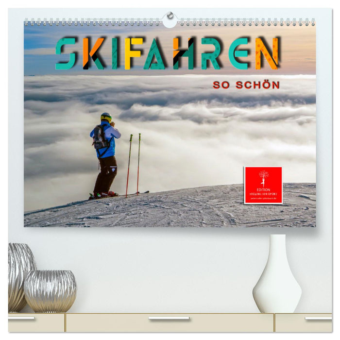 Skifahren - so schön (CALVENDO Premium Wandkalender 2024)