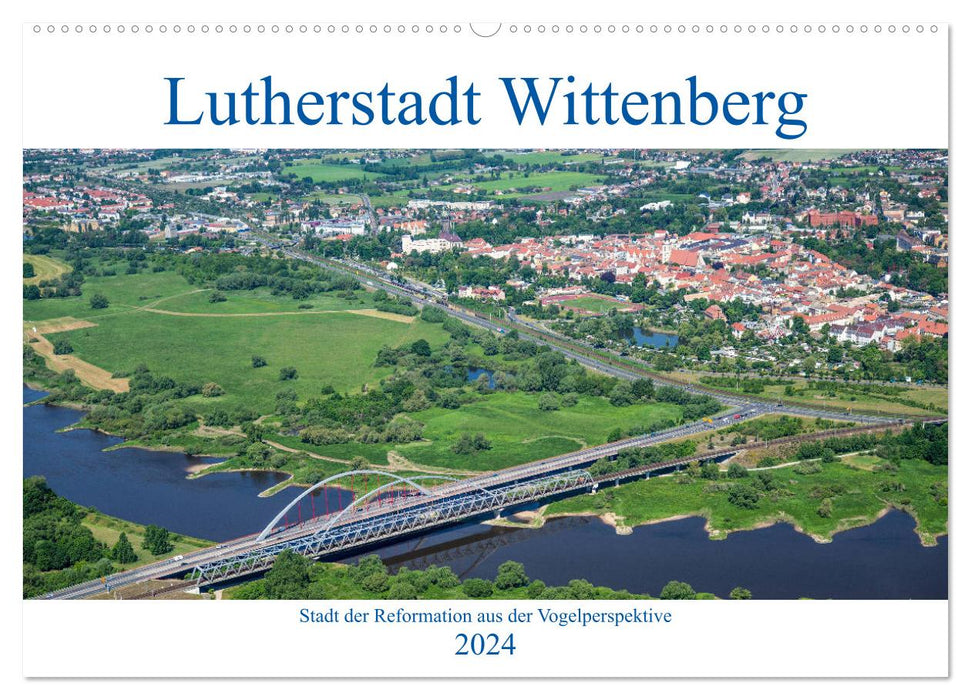 Lutherstadt Wittenberg - Ville de la Réforme vue à vol d'oiseau (calendrier mural CALVENDO 2024) 