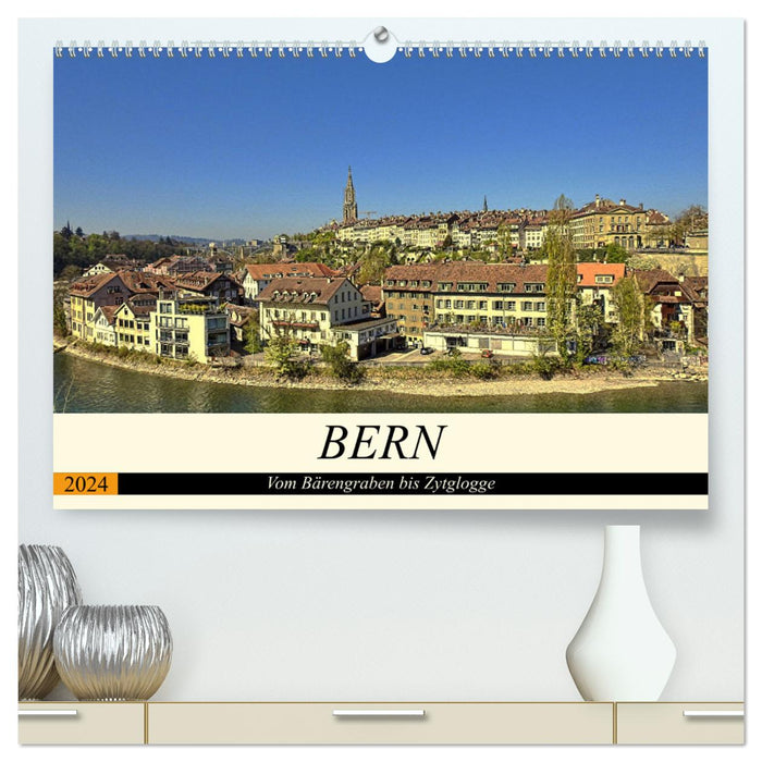 BERNE - Du Bärengraben au Zytglogge (Calendrier mural CALVENDO Premium 2024) 