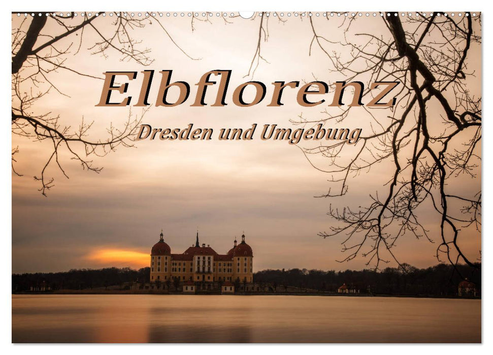 Florence on the Elbe - Dresden and the surrounding area (CALVENDO wall calendar 2024) 