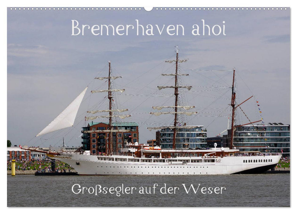 Bremerhaven ahoy - grand voilier sur la Weser (calendrier mural CALVENDO 2024) 