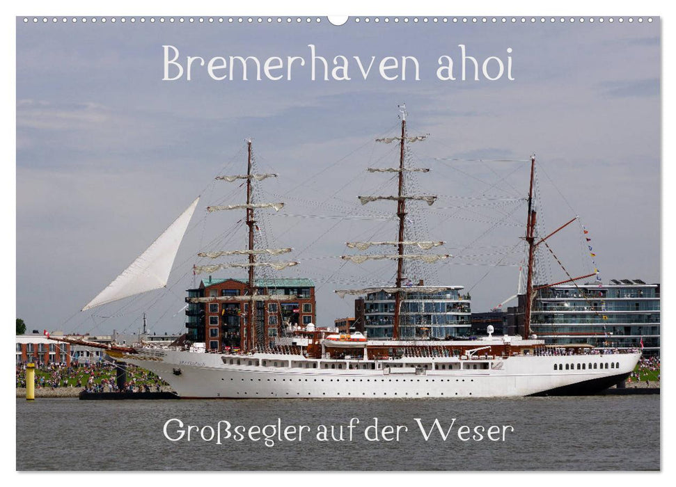 Bremerhaven ahoy - tall ship on the Weser (CALVENDO wall calendar 2024) 