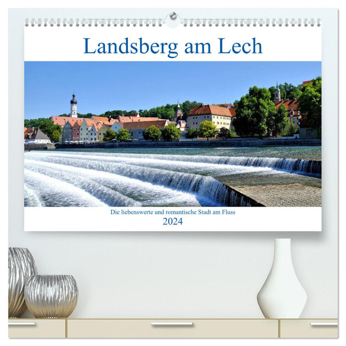 Landsberg am Lech - Die liebenswerte und romantische Stadt am Fluss (CALVENDO Premium Wandkalender 2024)
