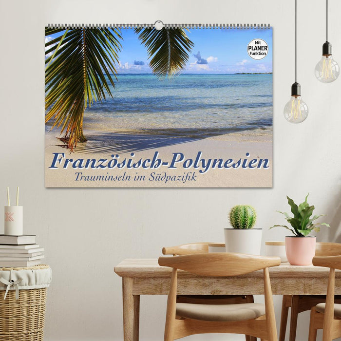 French Polynesia - dream islands in the South Pacific (CALVENDO wall calendar 2024) 