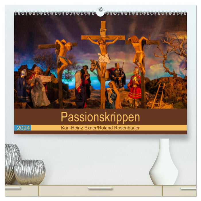 Passionskrippen (CALVENDO Premium Wandkalender 2024)