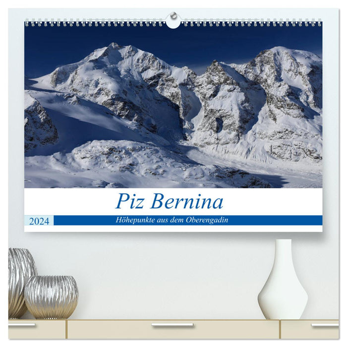 Piz Bernina - Highlights from the Upper Engadine (CALVENDO Premium Wall Calendar 2024) 