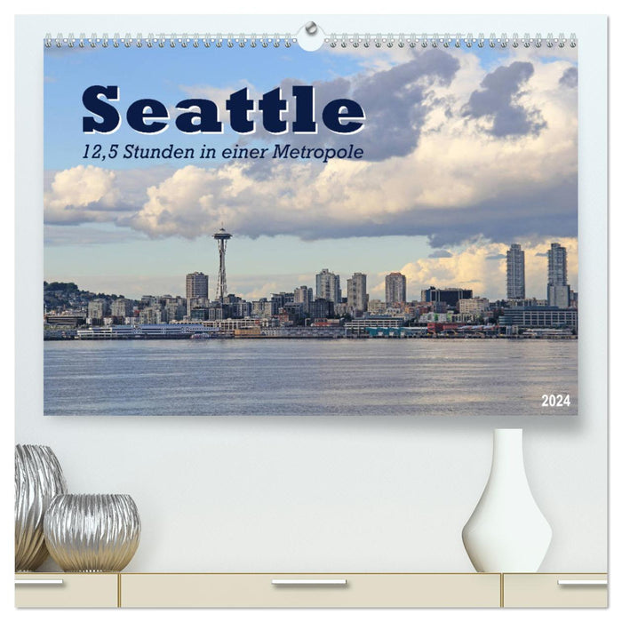 Seattle - 12.5 hours in a metropolis (CALVENDO Premium Wall Calendar 2024) 