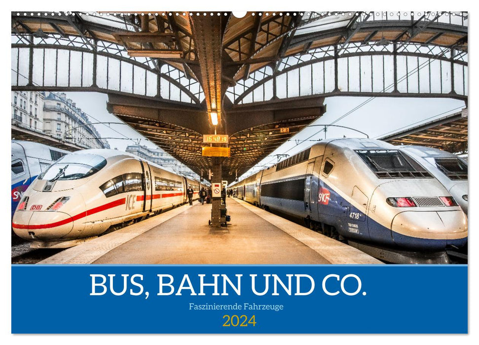 Bus, Bahn und Co. - Faszinierende Fahrzeuge (CALVENDO Wandkalender 2024)