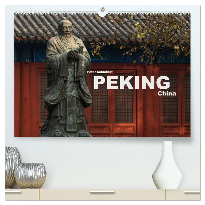 Peking - China (CALVENDO Premium Wandkalender 2024)