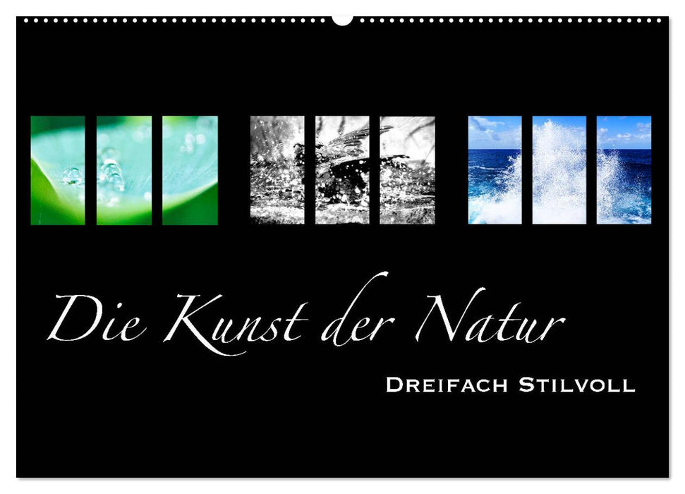 Die Kunst der Natur - Dreifach Stilvoll (CALVENDO Wandkalender 2024)