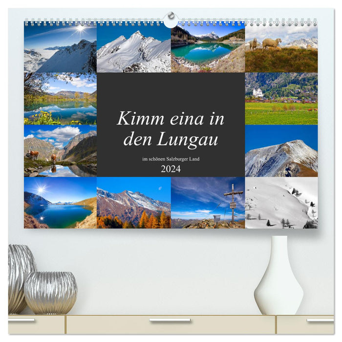 Kimm eina in den Lungau (CALVENDO Premium Wandkalender 2024)