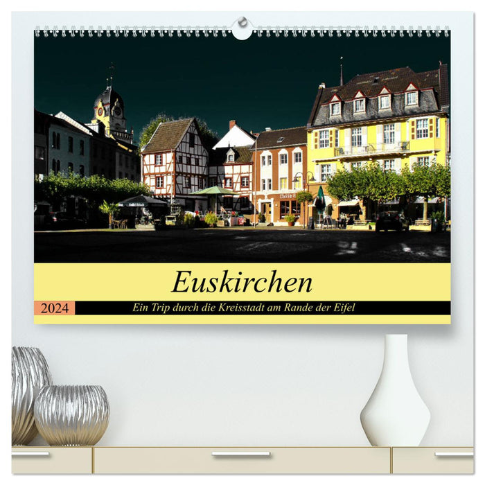 Euskirchen - Ein Trip durch die Kreisstadt am Rande der Eifel (CALVENDO Premium Wandkalender 2024)