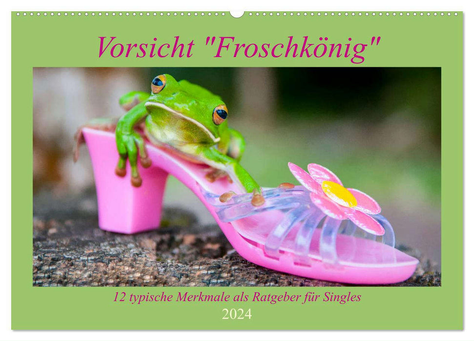 Vorsicht: Froschkönig (CALVENDO Wandkalender 2024)