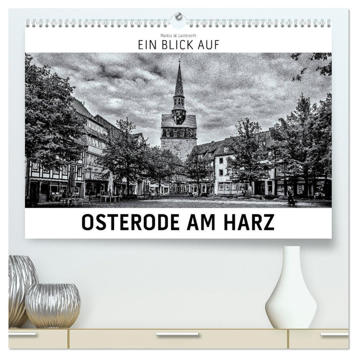 Un aperçu d'Osterode am Harz (Calendrier mural CALVENDO Premium 2024) 