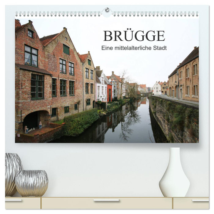Bruges - A Medieval City (CALVENDO Premium Wall Calendar 2024) 