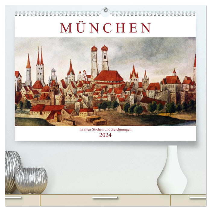 Munich : Dans des gravures et dessins anciens (Calvendo Premium Wall Calendar 2024) 