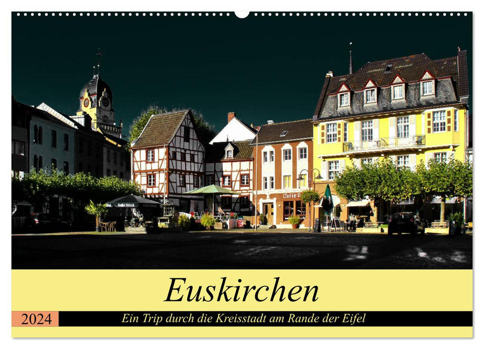 Euskirchen - Ein Trip durch die Kreisstadt am Rande der Eifel (CALVENDO Wandkalender 2024)