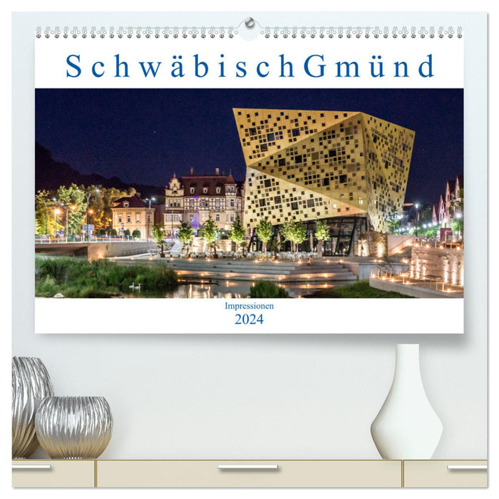 Schwäbisch Gmünd - Impressionen (CALVENDO Premium Wandkalender 2024)