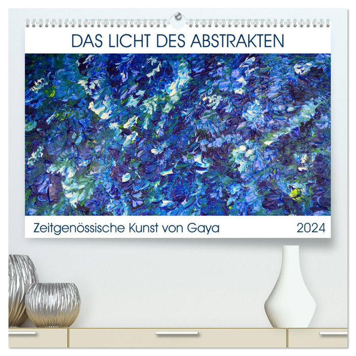 The Light of the Abstract - Contemporary Art by Gaya (CALVENDO Premium Wall Calendar 2024) 