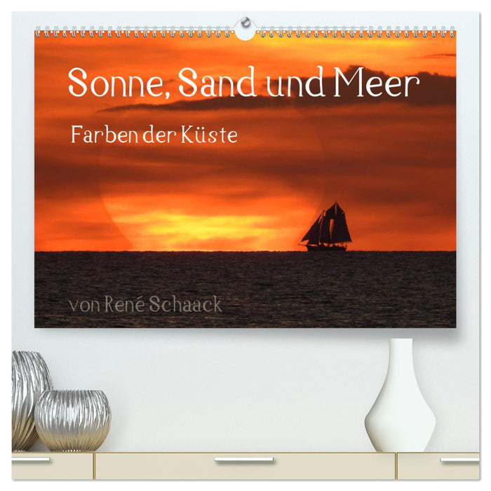 Sonne, Sand und Meer. Farben der Küste (CALVENDO Premium Wandkalender 2024)