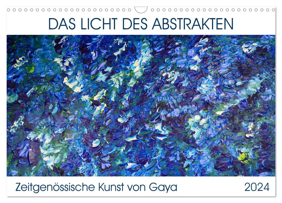 The Light of the Abstract - Contemporary Art by Gaya (CALVENDO Wall Calendar 2024) 